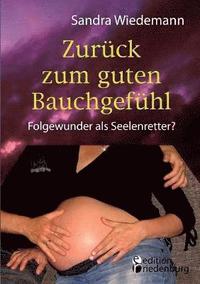 bokomslag Zurück zum guten Bauchgefühl - Folgewunder als Seelenretter?