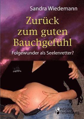 bokomslag Zuruck zum guten Bauchgefuhl - Folgewunder als Seelenretter?