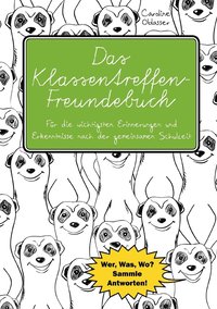 bokomslag Das Klassentreffen-Freundebuch - Fur die wichtigsten Erinnerungen und Erkenntnisse nach der gemeinsamen Schulzeit. Wer, Was, Wo? Sammle Antworten!