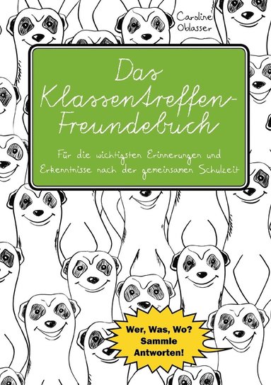 bokomslag Das Klassentreffen-Freundebuch - Fur die wichtigsten Erinnerungen und Erkenntnisse nach der gemeinsamen Schulzeit. Wer, Was, Wo? Sammle Antworten!