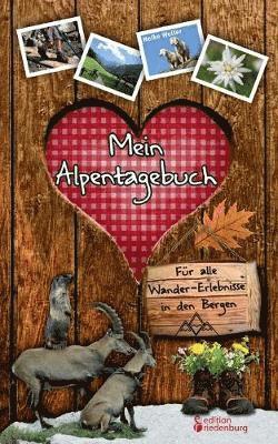 Heike Wolter - Mein Alpentagebuch - Für alle Wander-Erlebnisse in den Bergen, Häftad