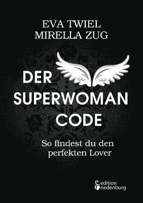 Eva Twiel, Mirella Zug - Superwoman Code - So findest du den perfekten Lover, Häftad