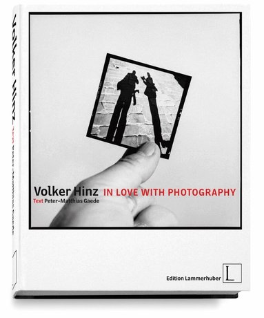 Volker Hinz, Lois Lammerhuber - In Love with Photography, Inbunden
