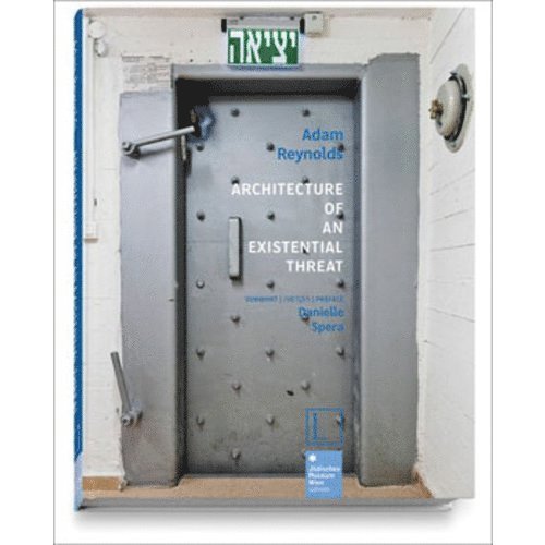 Adam Reynolds, Danielle Spera - Architecture of an Existential Threat, Inbunden