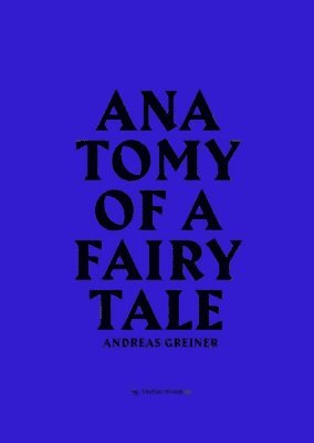 bokomslag Andreas Greiner: Anatomy of a Fairy Tale