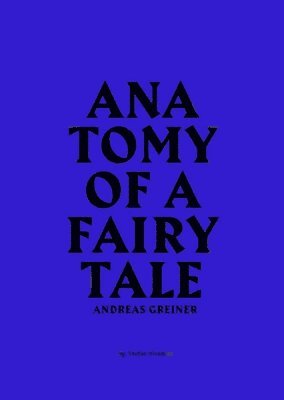 bokomslag Andreas Greiner: Anatomy of a Fairy Tale