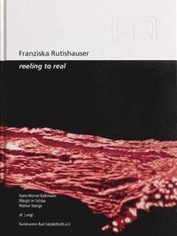bokomslag Franziska Rutishauser: Reeling to Real
