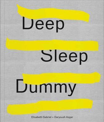 Elisabeth Gabriel & Daryoush Asgar: Deep Sleep Dummy 1