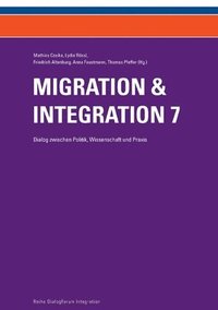 bokomslag Migration & Integration 7: Dialog zwischen Politik, Wissenschaft und Praxis