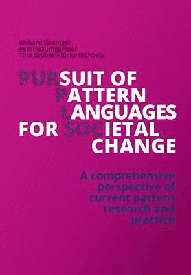 Richard Sickinger (Editor), Peter Baumgartner, Tina Gruber-Mücke - Pursuit of Pattern Languages for Societal Change - PURPLSOC: A comprehensive perspective of current pattern research and practice, Häftad