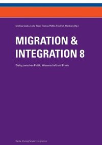 bokomslag Migration & Integration 8: Dialog zwischen Politik, Wissenschaft und Praxis