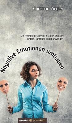 bokomslag Negative Emotionen umbauen