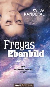 bokomslag Freyas Ebenbild: Eine intergalaktische Story