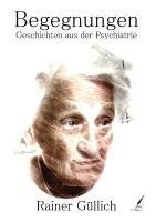 Rainer Güllich - Begegnungen - Geschichten aus der Psychiatrie, Häftad