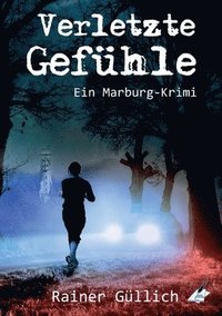 bokomslag Verletzte Gefühle - Ein Marburg-Krimi