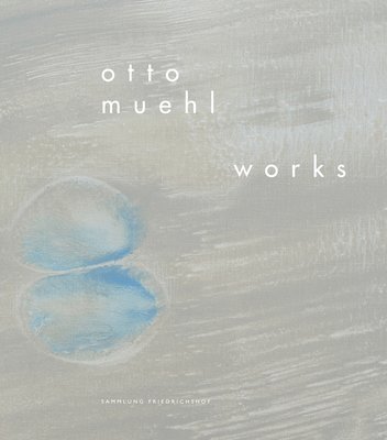 Otto Muehl: Works 1956-2010 1
