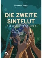 Hermann Knapp - DIE ZWEITE SINTFLUT, Inbunden