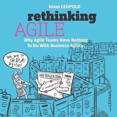 bokomslag Rethinking Agile: Why Agile Teams Have Nothing To Do With Business Agility