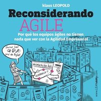 bokomslag Reconsiderando Agile: Por qué los equipos ágiles no tienen nada que ver con la Agilidad Empresarial