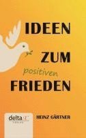 Heinz Gärtner - Ideen zum positiven Frieden, Inbunden