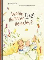 Julie Leuze - Wohin fliegt Hamster Herkules?, Inbunden