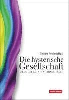 Michael Brückner, David Engels, Lothar Höbelt, Andreas Mölzer, Rotraud A. Perner, Ronald F. Schwarzer, Andreas Tögel, Daniel Witzeling, Werner Reichel - Die hysterische Gesellschaft, Häftad