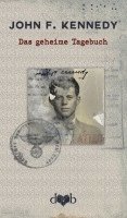 John F. Kennedy, Kirk LeMoyne Billings, Oliver Lubrich - Das geheime Tagebuch, Inbunden