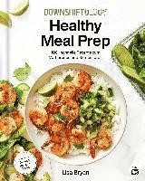 Downshiftology Healthy Meal Prep 1