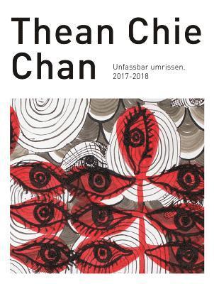 Thean Chie Chan: Unfassbar Umrissen 2017-2018 1