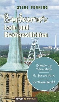bokomslag Bochumer Lach- und Krachgeschichten: Definitiv ein Männerbuch - Nix für Weicheier - Im Niveau flexibel