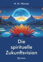 H H Warner - Die spirituelle Zukunftsvision, Inbunden