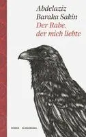 Abdelaziz Baraka Sakin - Der Rabe, der mich liebte, Häftad. Tillgänglighet: Lägg i varukorg