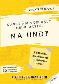 bokomslag Dann haben die halt meine Daten. Na und?!: Ein Buch für alle, die nichts zu verbergen haben