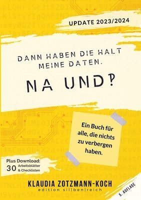 Dann haben die halt meine Daten. Na und?!: Ein Buch für alle, die nichts zu verbergen haben 1