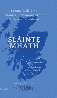 bokomslag Slàinte Mhath: Literarische Rundreise durch Schottland
