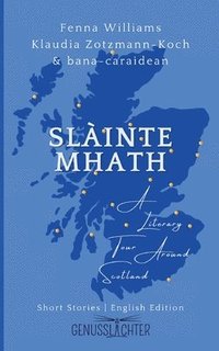 bokomslag Slàinte Mhath (English edition): A Literary Tour Around Scotland