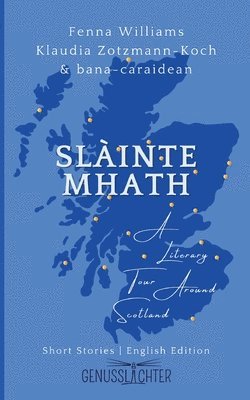 Slàinte Mhath (English edition): A Literary Tour Around Scotland 1