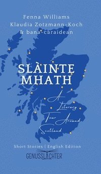 bokomslag Slàinte Mhath (English edition): A Literary Tour Around Scotland