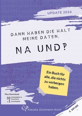 Klaudia Zotzmann-Koch - Dann haben die halt meine Daten. Na und?!, Häftad