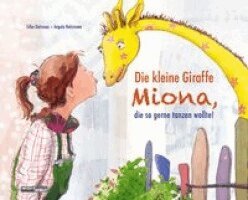 Silke Dotzauer - Die kleine Giraffe MIONA, die so gerne tanzen wollte, Inbunden