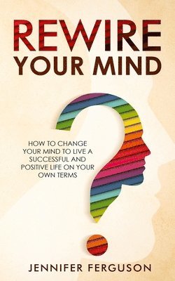 Jennifer Ferguson - Rewire Your Mind, Häftad