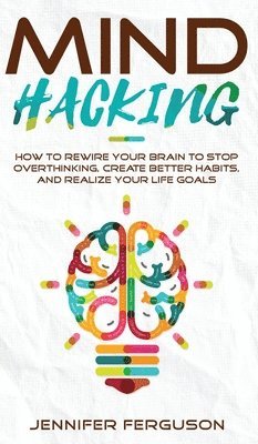 Jennifer Ferguson - Mind Hacking, Inbunden