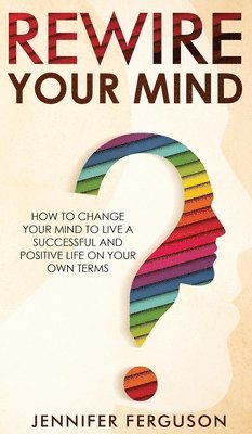 Jennifer Ferguson - Rewire Your Mind, Inbunden
