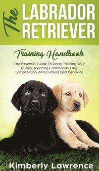 bokomslag The Labrador Retriever Training Handbook