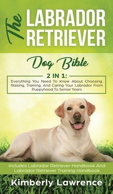 bokomslag The Labrador Retriever Dog Bible