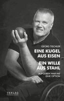 Georg Tischler - Eine Kugel aus Eisen - Ein Wille aus Stahl, Inbunden