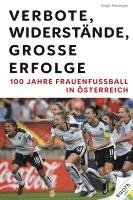 Verbote, Widerstände, große Erfolge: 100 Jahre Frauenfußball in Österreich 1