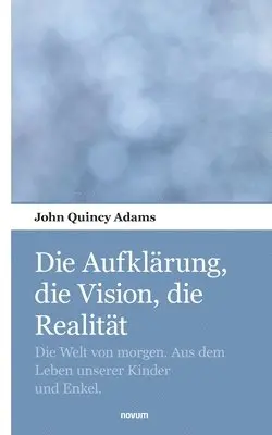 John Quincy Adams - Aufklärung, die Vision, die Realität, Häftad. Tillgänglighet: Lägg i varukorg