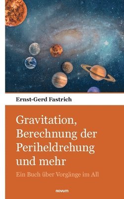 Ernst-Gerd Fastrich - Gravitation, Berechnung der Periheldrehung und mehr, Häftad. Tillgänglighet: Lägg i varukorg