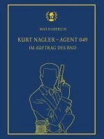 Max Haberich - Kurt Nagler - Agent 049, Inbunden